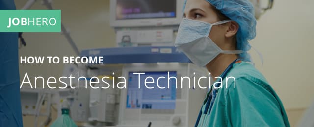 How To Become An Anesthesia Technician - Jobhero